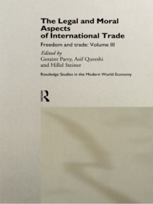 The Legal and Moral Aspects of International Trade : Freedom and Trade: Volume Three