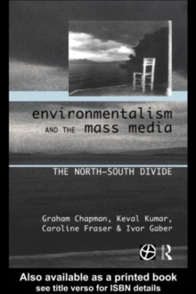 Environmentalism and the Mass Media : The North/South Divide