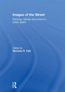 Images of the Street : Planning, Identity and Control in Public Space