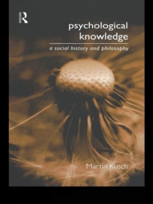 Psychological Knowledge : A Social History and Philosophy