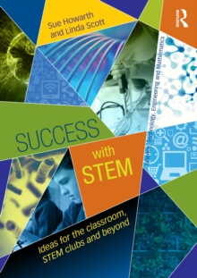 Success with STEM : Ideas for the classroom, STEM clubs and beyond