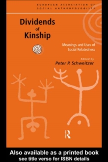 Dividends of Kinship : Meanings and Uses of Social Relatedness