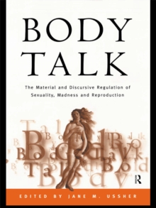 Body Talk : The Material and Discursive Regulation of Sexuality, Madness and Reproduction