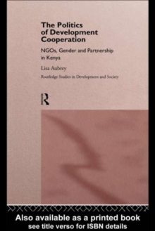 The Politics of Development Co-operation : NGOs, Gender and Partnership in Kenya