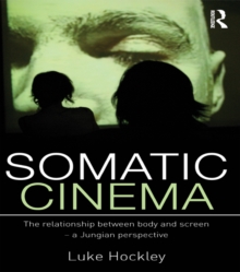 Somatic Cinema : The relationship between body and screen - a Jungian perspective