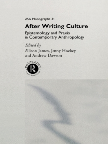 After Writing Culture : Epistemology and Praxis in Contemporary Anthropology