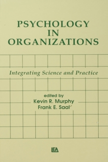 Psychology in Organizations : integrating Science and Practice