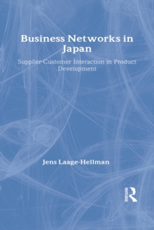 Business Networks in Japan : Supplier-Customer Interaction in Product Development