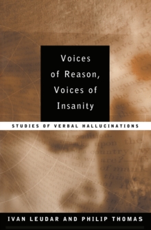 Voices of Reason, Voices of Insanity : Studies of Verbal Hallucinations