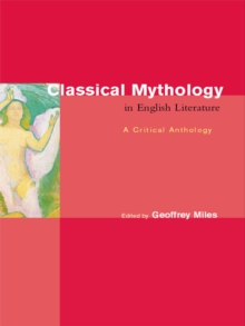 Classical Mythology in English Literature : A Critical Anthology