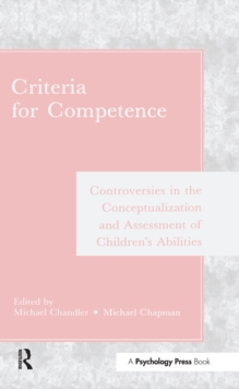 Criteria for Competence : Controversies in the Conceptualization and Assessment of Children's Abilities