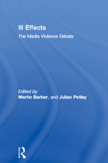 Ill Effects : The Media Violence Debate