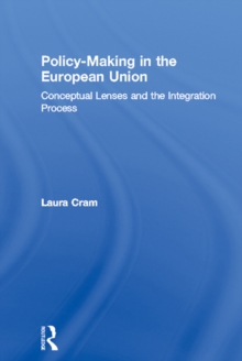 Policy-Making in the European Union : Conceptual Lenses and the Integration Process