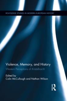 Violence, Memory, and History : Western Perceptions of Kristallnacht