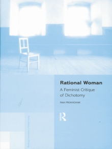 Rational Woman : A Feminist Critique of Dichotomy