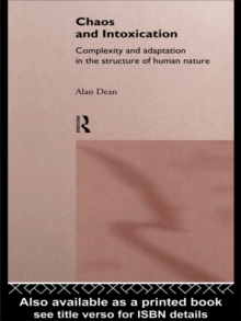 Chaos and Intoxication : Complexity and Adaptation in the Structure of Human Nature