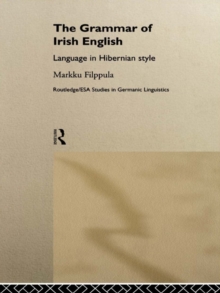 The Grammar of Irish English : Language in Hibernian Style