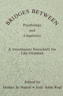 Bridges Between Psychology and Linguistics : A Swarthmore Festschrift for Lila Gleitman