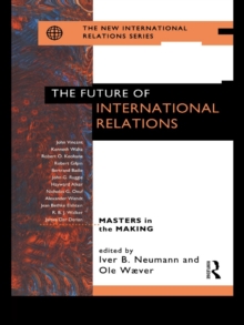 The Future of International Relations : Masters in the Making?