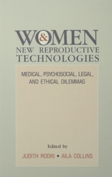 Women and New Reproductive Technologies : Medical, Psychosocial, Legal, and Ethical Dilemmas