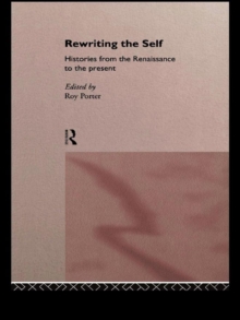 Rewriting the Self : Histories from the Middle Ages to the Present