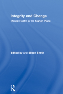 Integrity and Change : Mental Health in the Market Place