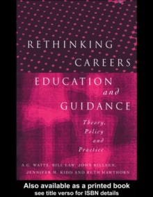 Rethinking Careers Education and Guidance : Theory, Policy and Practice