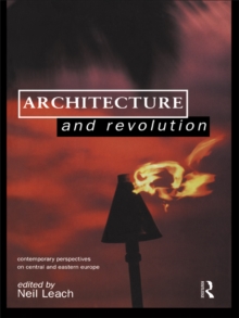 Architecture and Revolution : Contemporary Perspectives on Central and Eastern Europe