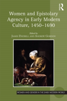 Women and Epistolary Agency in Early Modern Culture, 14501690