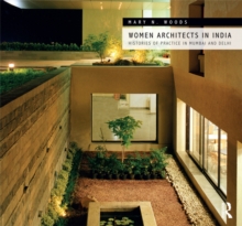 Women Architects in India : Histories of Practice in Mumbai and Delhi