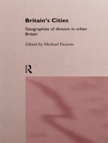 Britain's Cities : Geographies of Division in Urban Britain