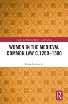 Women in the Medieval Common Law c.1200-1500