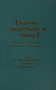 Separate Social Worlds of Siblings : The Impact of Nonshared Environment on Development