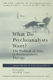 What Do Psychoanalysts Want? : The Problem of Aims in Psychoanalytic Therapy