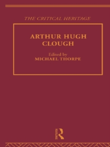 Arthur Hugh Clough : The Critical Heritage