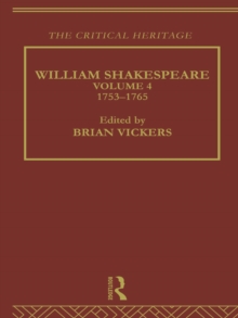 William Shakespeare : The Critical Heritage Volume 4 1753-1765