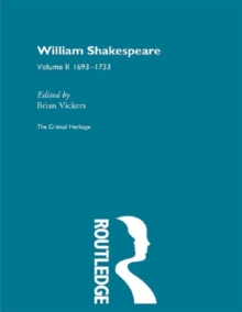 William Shakespeare : The Critical Heritage Volume 2 1693-1733