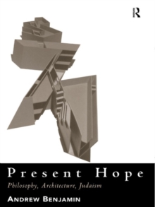 Present Hope : Philosophy, Architecture, Judaism