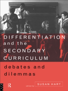 Differentiation and the Secondary Curriculum : Debates and Dilemmas