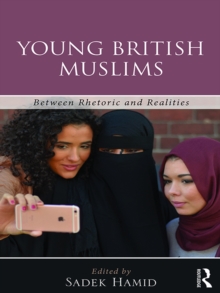 Young British Muslims : Between Rhetoric and Realities