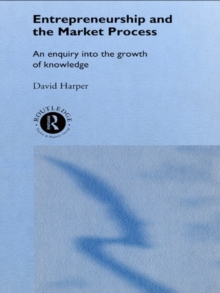 Entrepreneurship and the Market Process : An Enquiry into the Growth of Knowledge