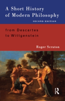 A Short History of Modern Philosophy : From Descartes to Wittgenstein