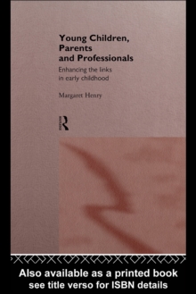 Young Children, Parents and Professionals : Enhancing the links in early childhood