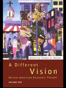 A Different Vision : African American Economic Thought, Volume 1