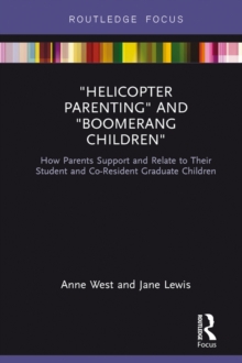 Helicopter Parenting and Boomerang Children : How Parents Support and Relate to Their Student and Co-Resident Graduate Children