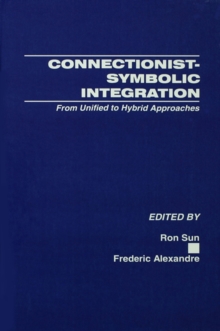 Connectionist-Symbolic Integration : From Unified to Hybrid Approaches