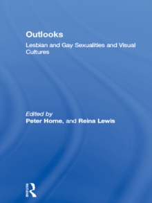 Outlooks : Lesbian and Gay Sexualities and Visual Cultures