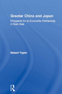 Greater China and Japan : Prospects for an Economic Partnership in East Asia