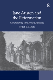 Jane Austen and the Reformation : Remembering the Sacred Landscape