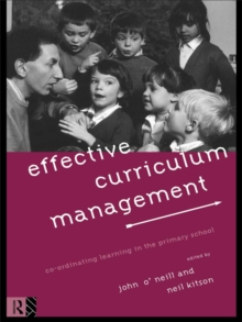 Effective Curriculum Management : Co-ordinating Learning in the Primary School